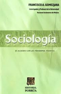 Image of Sociología : libro de texto para escuelas preparatorias, CCH, bachilleres, vocacionales, enfermería, normales, trabajo social, economía, derecho y ciencias sociales en general