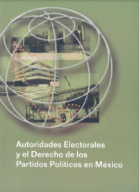 Image of Autoridades electorales y el derecho de los partidos politicos en México