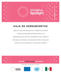 Image of Iniciativa Spotlight : caja de herramietas para la atención de víctimas de violencia contra las mujeres pertenecientes a las comunidades educativas con perpectiva de género y enfoques de interseccioonalidad e interculturalidad para las instituciones de educación superior