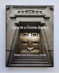 Casas de la Cultura Jurídica : presencia en México de la Suprema Corte de Justicia de la Nación