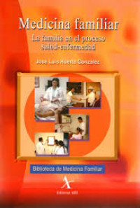 Image of Medicina familiar : la familia en el proceso salud-enfermedad