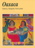 Oaxaca : historia y geografía tercer : grado