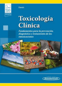 Image of Toxicología clínica : fundamentos para la prevención, diagnóstico y tratamiento de las intoxicaciones