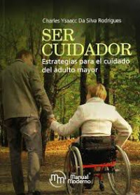 Image of Ser cuidador : estrategias para el cuidado del adulto mayor
