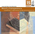 Moral y transparencia : fundamento e implicaciones morales de la transparencia