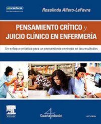 Image of Pensamiento crítico y juicio clínico en enfermería : un enfoque práctico para un pensamiento centrado en los resultados