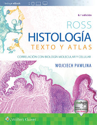 Image of Ross. Histología : texto y atlas : correlación con biología molecular y celular