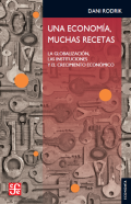 Una economía, muchas recetas : la globalización, las instituciones y el crecimiento económico